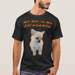 MEINE BESTE FREUNDIN IST MEIN CHIHUAHUA CHIHUAHUA- T-Shirt