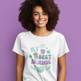 Meine besten Freunde sind Pflanze T - Shirt