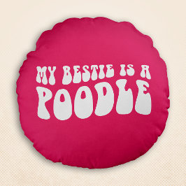 Meine Bestie ist ein poodle weiche Retro Chic Pink Rundes Kissen