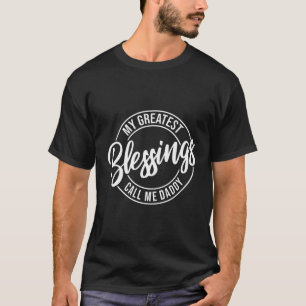Meine Beststen Segnungen nennen mich Daddy Vaterta T-Shirt