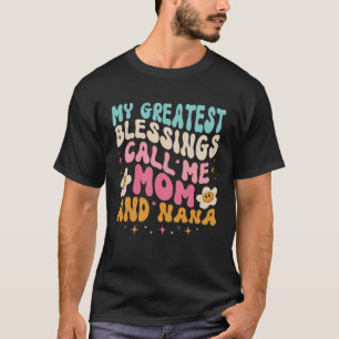 Meine Beststen Segnungen nennen mich Mama und Na M T-Shirt