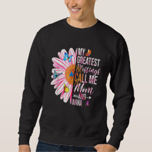 Meine Beststen Segnungen nennen mich Mama und Nana Sweatshirt