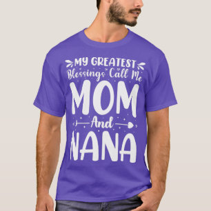 Meine Beststen Segnungen nennen mich Mama und Nana T-Shirt