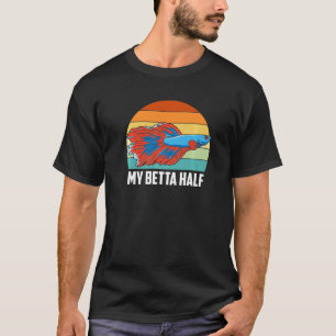 Meine Betta Halbe Betta Fisch Aquarium Fisch Hüter T-Shirt