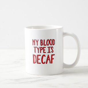 Meine Blutgruppe ist Decaf Tasse