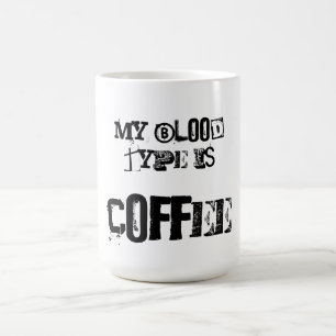 Meine Blutgruppe ist Kaffee Kaffeetasse