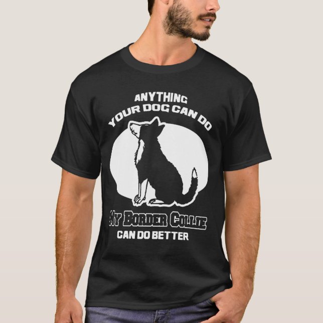 Meine Border-Collie kann besser tun T-Shirt (Vorderseite)