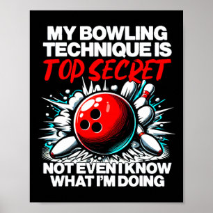Meine Bowling-Technik ist geheim und lustig. Poster