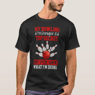 Meine Bowling-Technik ist hochgeheim Bowling Bowle T-Shirt