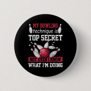 Meine Bowling-Technik ist hochgeheim und lustiger Button