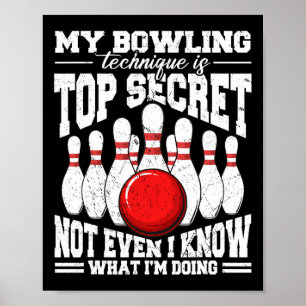Meine Bowling-Technik ist hochgeheim und lustiger Poster