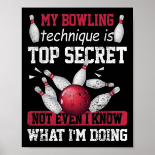 Meine Bowling-Technik ist hochgeheim und lustiger Poster