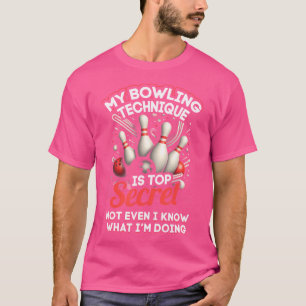 Meine Bowling-Technik ist hochgeheim und lustiger  T-Shirt
