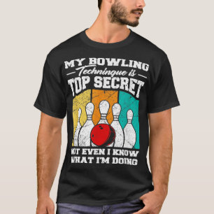 Meine Bowling-Technik ist hochgeheim und lustiger  T-Shirt