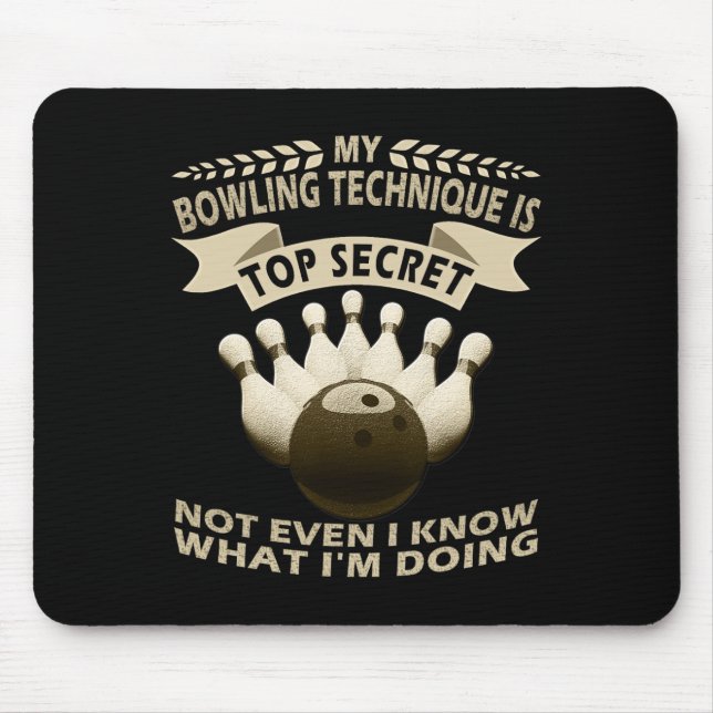 Meine Bowling-Technik ist hochgeheime Bowler-Kleid Mousepad (Vorne)