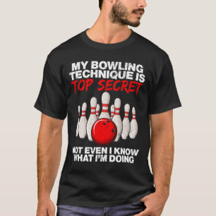 Meine Bowling-Technik ist nicht einmal geheim T-Shirt