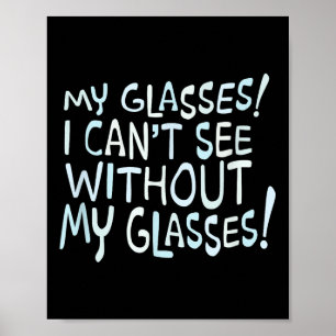 Meine Brille! Ich kann ohne meine Brille nichts se Poster