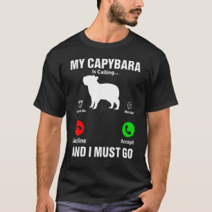 Meine Capybara ruft und ich muss zur Rodent Capyb  T-Shirt