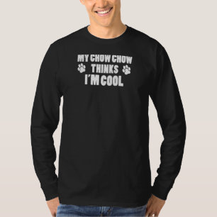 Meine Chow Chow denkt, ich sei Cool 1 T-Shirt
