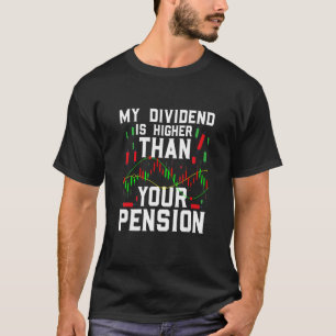 Meine Dividende ist höher als Ihre Rentenaktienmar T-Shirt