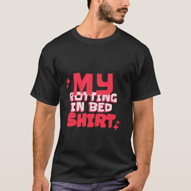 Meine Dreharbeiten in Bed Funny Design Offizielle  T-Shirt (Vorderseite)
