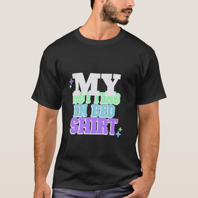 Meine Dreharbeiten in Bed Funny Design Offizielle  T-Shirt (Vorderseite)