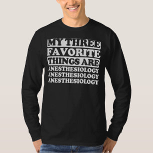 Meine drei Lieblingsthemen beinhalten Anästhesiolo T-Shirt