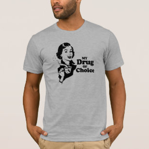 MEINE DROGE DER WAHL T-Shirt