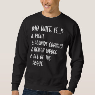 Meine Ehefrau hat immer recht, nie ganz falsch Sweatshirt