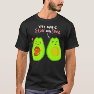 Meine Ehefrau hat mein Samen gestohlen Avocado Lov T-Shirt