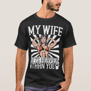 Meine Ehefrau hebt schwerer als Sie Bodybuilding 1 T-Shirt