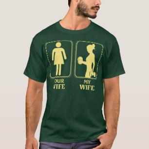 Meine Ehefrau Ihre Ehefrau, die Frauen in der Fitn T-Shirt