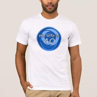 Meine Ehefrau ist 40 T-Shirt
