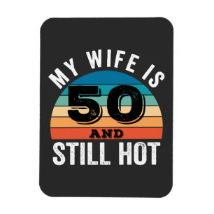 Meine Ehefrau ist 50 und immer noch heiß Magnet