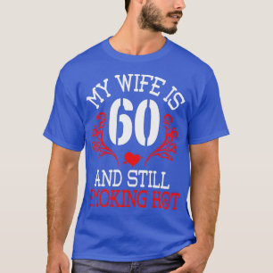 Meine Ehefrau ist 60 Jahre alt und immer noch rauc T-Shirt