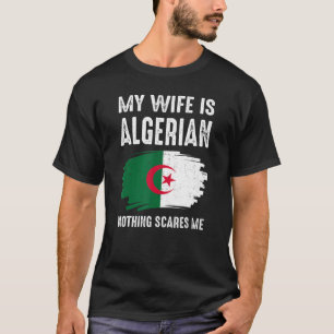 Meine Ehefrau ist Algerier nichts, was mich stolz T-Shirt