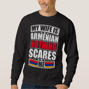 Meine Ehefrau ist Armenisch nichts, was mir die ar Sweatshirt