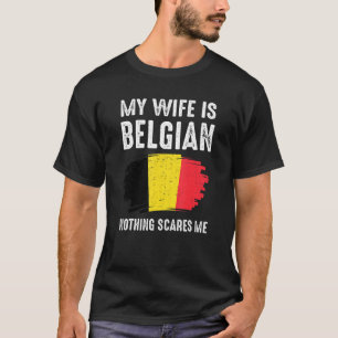 Meine Ehefrau ist Belgisch nichts Scare Me Belgien T-Shirt