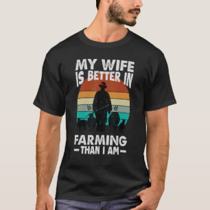 Meine Ehefrau ist besser in der Landwirtschaft als T-Shirt