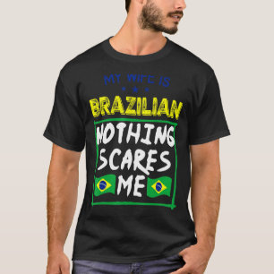 Meine Ehefrau ist brasilianisch nichts interessier T-Shirt