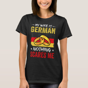 Meine Ehefrau ist Deutsch nichts interessiert mich T-Shirt