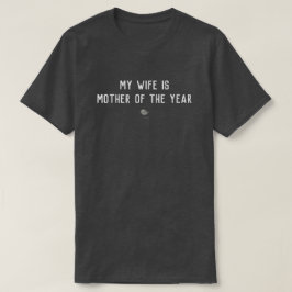 Meine Ehefrau ist die Mutter des Jahres® T-Shirt