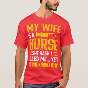 Meine Ehefrau ist eine Krankenschwester, die mich  T-Shirt