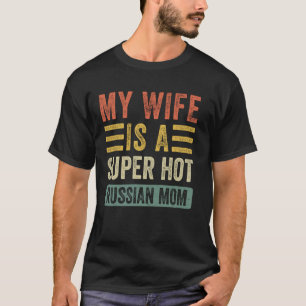 Meine Ehefrau ist eine Super Hot Russian Mama Funn T-Shirt
