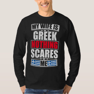 Meine Ehefrau ist griechisch nichts, was mich an d T-Shirt
