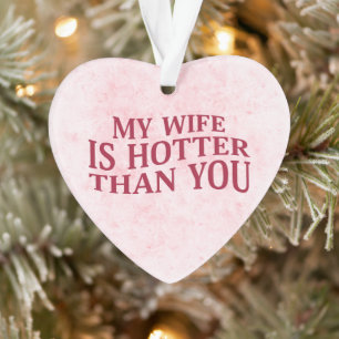 Meine Ehefrau ist heißer als du sonniges sarkastis Ornament
