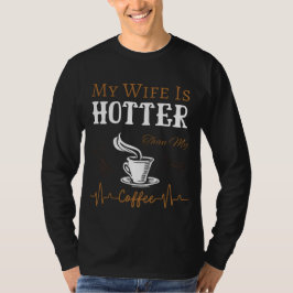 Meine Ehefrau ist heißer als mein Kaffee-Funny-Spr T-Shirt