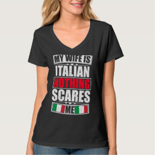 Meine Ehefrau ist Italienisch nichts stört mich It T-Shirt