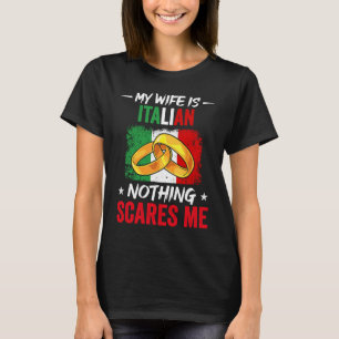 Meine Ehefrau ist Italienisch nichts, was mich am  T-Shirt