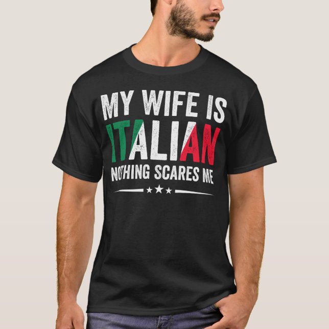 Meine Ehefrau ist Italienisch Nothing Scares Me, H T-Shirt (Vorderseite)